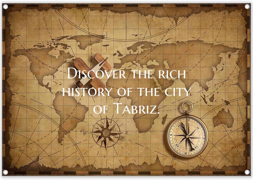 Discover the rich history of the city of Tabriz.
