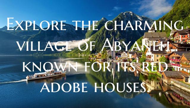 Explore the charming village of Abyaneh, known for...