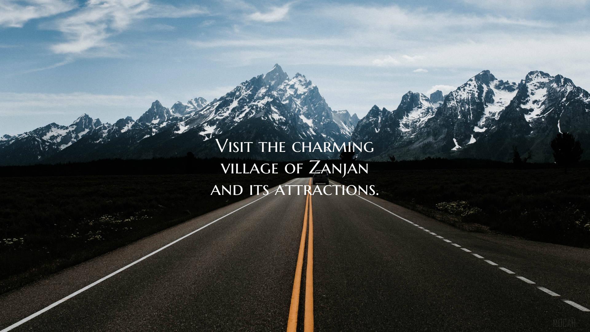 Visit the charming village of Zanjan and its attractions.